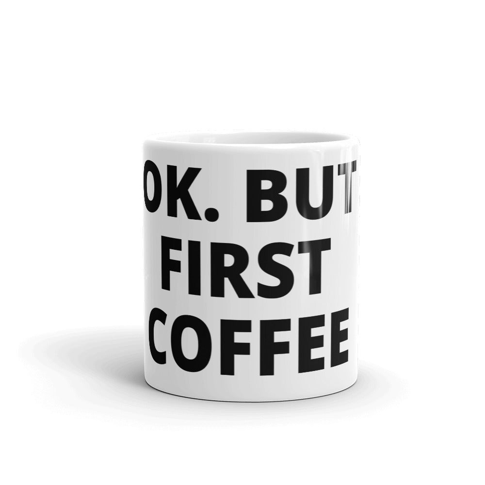 OK. But First Coffee Mug