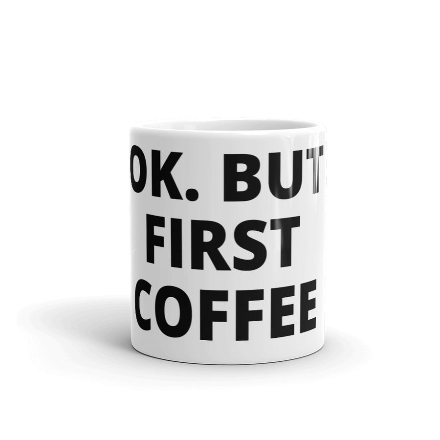 OK. But First Coffee Mug
